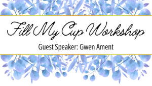Fill My Cup - Workshop